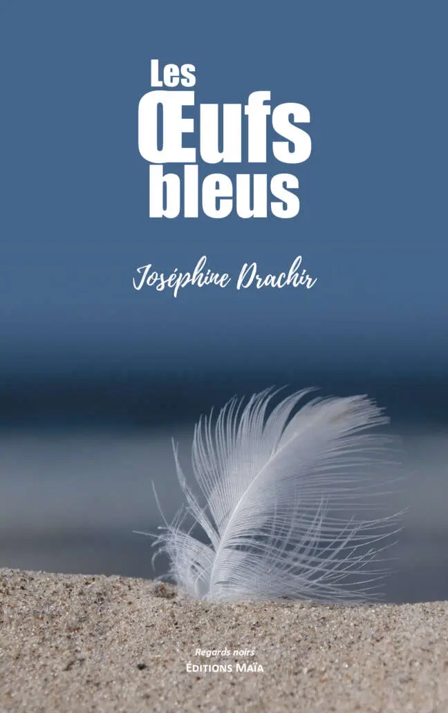 Joséphine Drachir - Les Œufs bleus