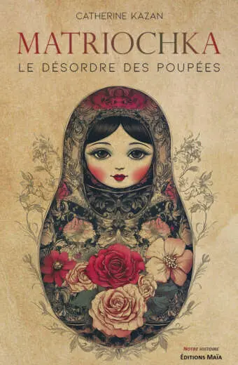 Catherine Kazan - Matriochka - Le Désordre des poupées