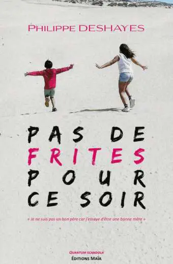 Pas de frites pour ce soir, Philippe Deshayes