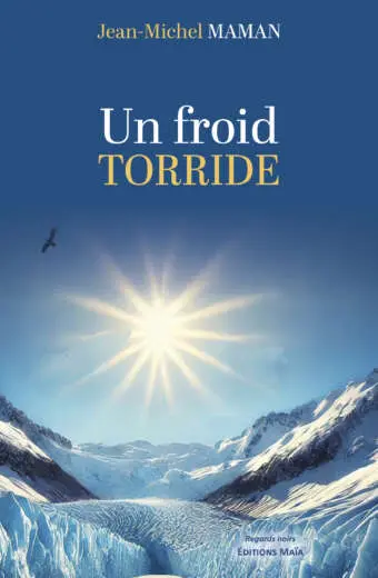Un froid Torride Jean-Michel Maman
