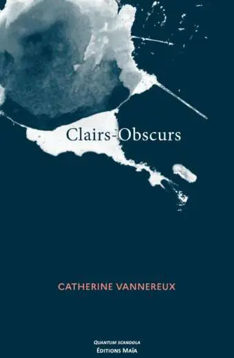 Catherine Vannereux, Clairs-Obscurs