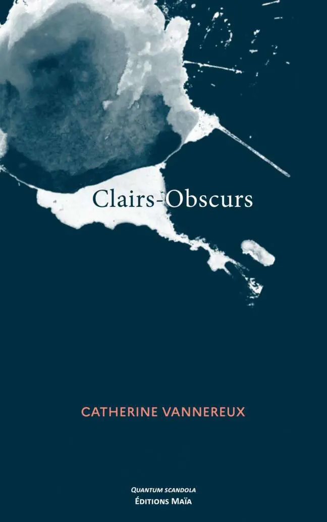 Catherine Vannereux, Clairs-Obscurs