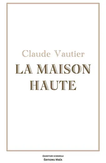 Claude Vautier, La maison haute