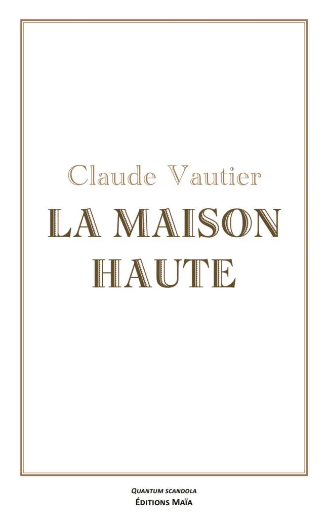Claude Vautier, La maison haute