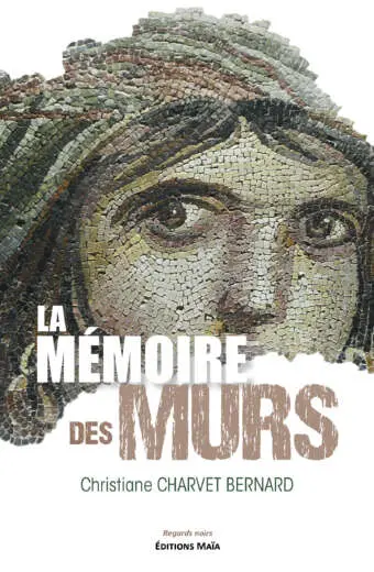 Christiane Charvet Bernard, La Mémoire des murs
