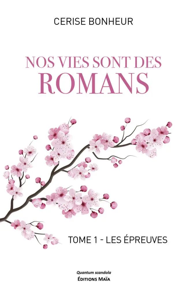Cerise Bonheur, Nos vies sont des romans, Tome 1, Les Épreuves