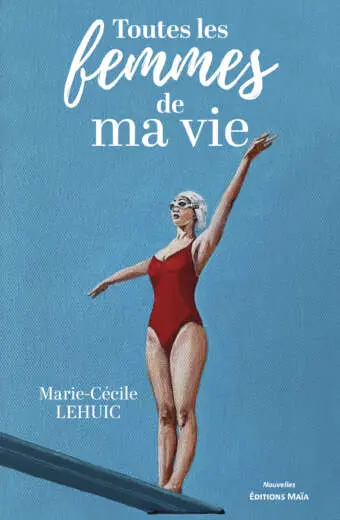 Marie-Cécile Lehuic, Toutes les femmes de ma vie
