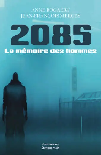Anne Bogaert et Jean-François Mercey, 2085 La mémoire des hommes