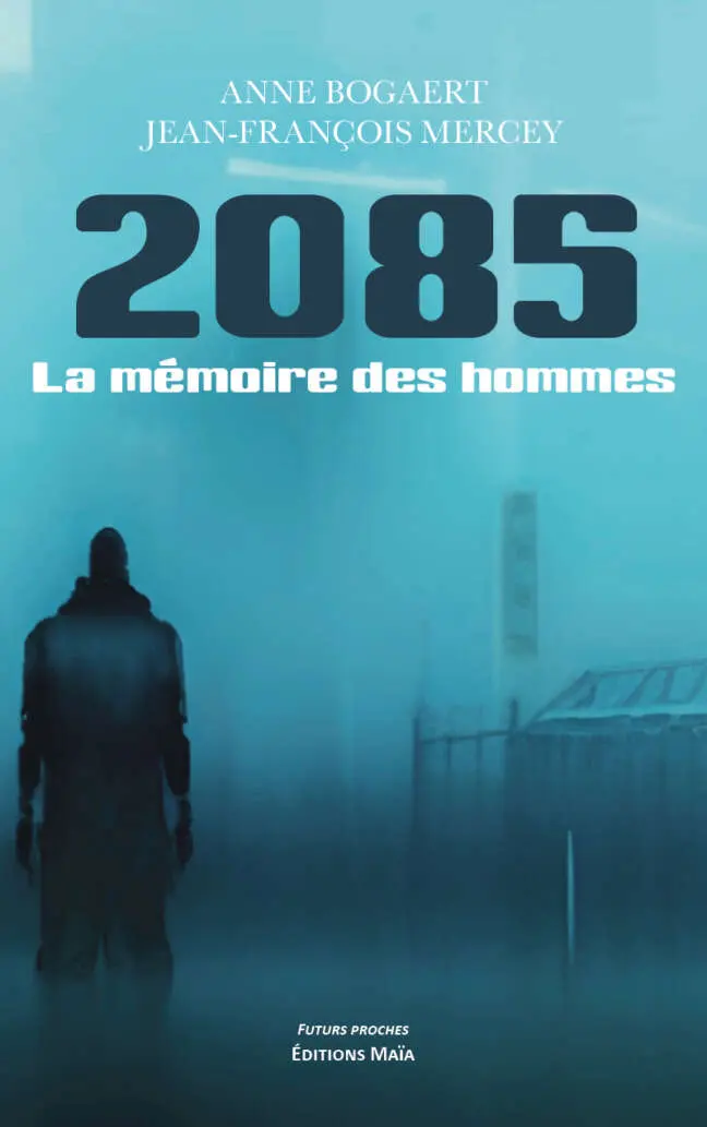 Anne Bogaert et Jean-François Mercey, 2085 La mémoire des hommes