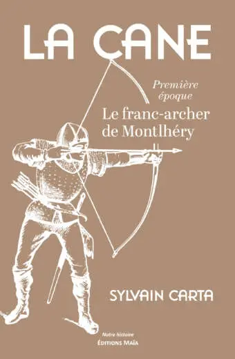 Sylvain Carta, La Cane, Le franc-archer de Montlhéry, Première époque