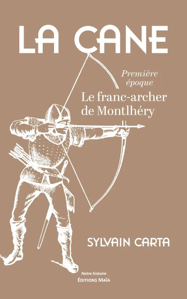 Sylvain Carta, La Cane, Le franc-archer de Montlhéry, Première époque