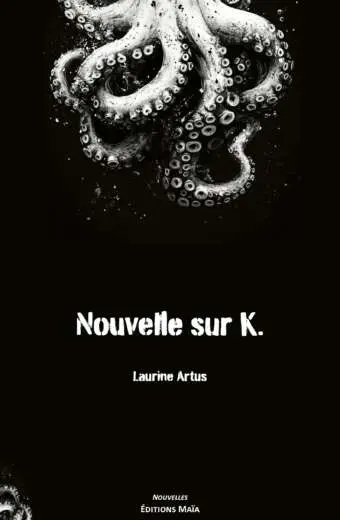 Laurine Artus - Nouvelle sur K.