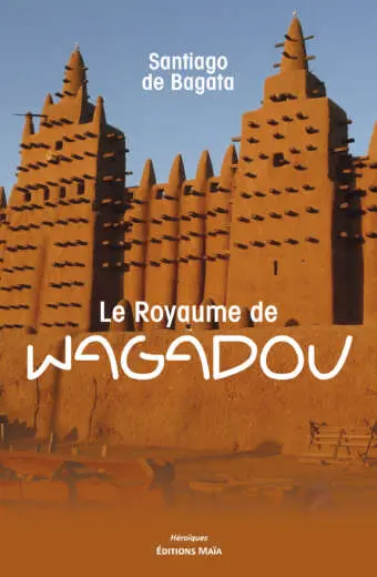 Santiago de Bagata - Le Royaume de Wagadou