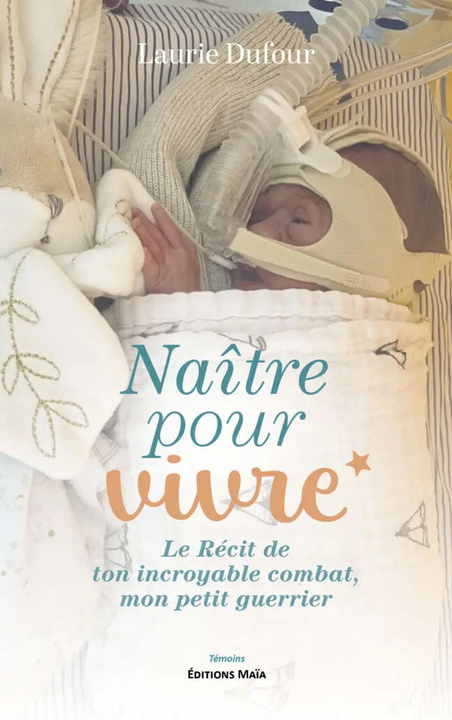 Laurie Dufour - Naître pour vivre - Le Récit de ton incroyable combat, mon petit guerrier