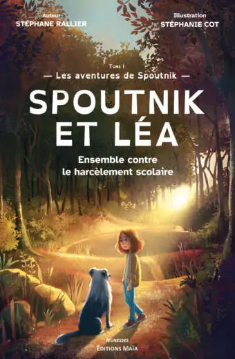 Stéphane Rallier (auteur) / Stéphanie Cot (illustration) - Spoutnik et Léa - Ensemble contre le harcèlement scolaire