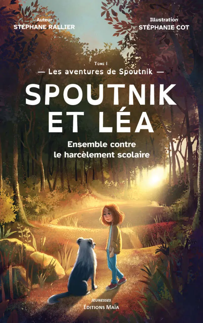 Stéphane Rallier (auteur) / Stéphanie Cot (illustration) - Spoutnik et Léa - Ensemble contre le harcèlement scolaire