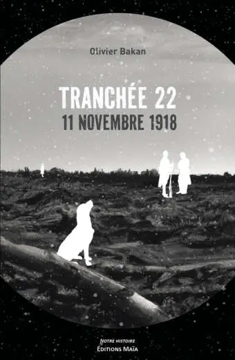Olivier Bakan - Tranchée 22 - 11 novembre 1918