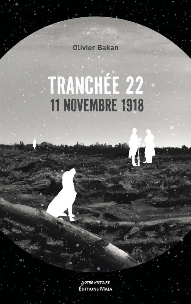 Olivier Bakan - Tranchée 22 - 11 novembre 1918
