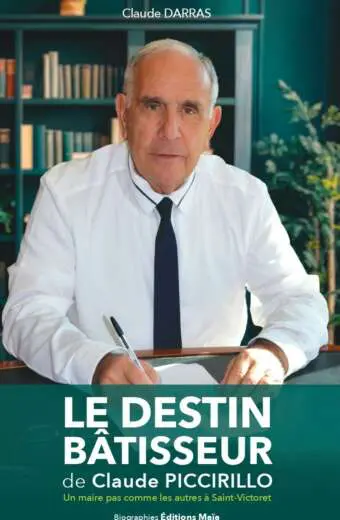 Le Destin bâtisseur de Claude Piccirillo - Un maire pas comme les autres à Saint-Victoret