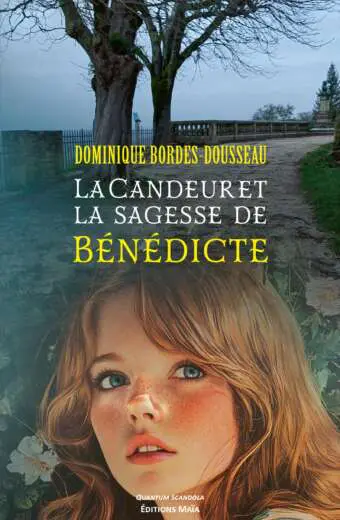 Dominique Bordes-Dousseau - La Candeur et la sagesse de Bénédicte