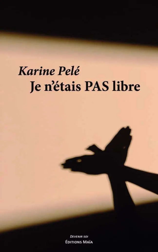 Karine Pelé, Je n'étais pas libre