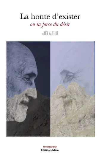 Joël Ajello, La honte d’exister ou la force du désir