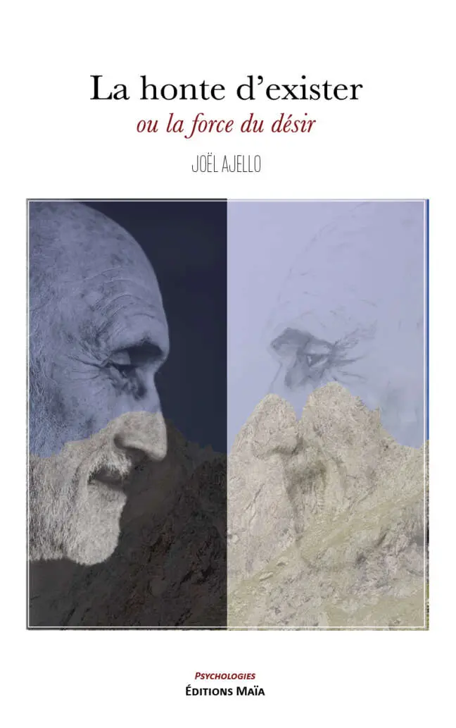 Joël Ajello, La honte d’exister ou la force du désir