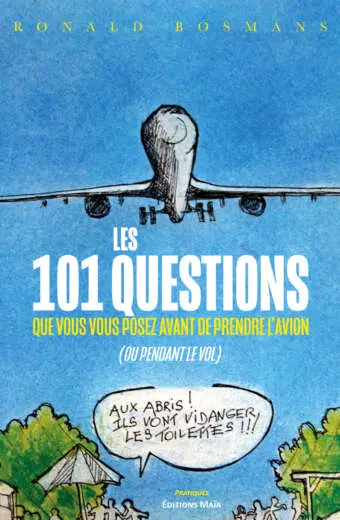 Ronald Bosmans - Les 101 questions que vous vous posez avant de prendre l'avion (ou pendant le vol)
