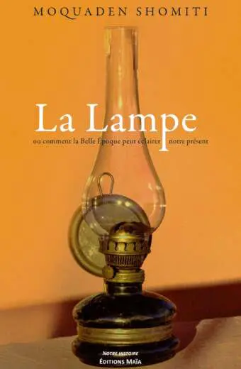 Moquaden Shomiti, La Lampe ou comment la Belle Époque peut éclairer notre présent