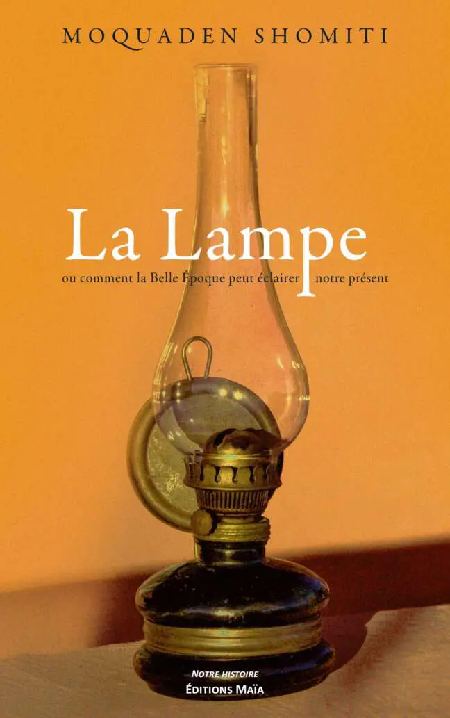 Moquaden Shomiti, La Lampe ou comment la Belle Époque peut éclairer notre présent