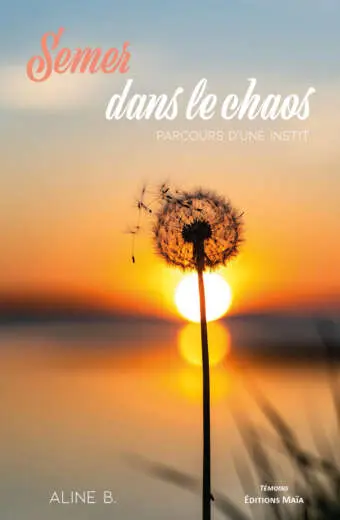 Aline B., Semer dans le chaos - Parcours d'une instit