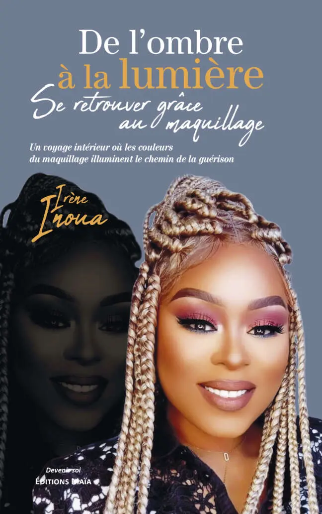 Irène Inoua - De l'ombre à la lumière - Se retrouver grâce au maquillage
