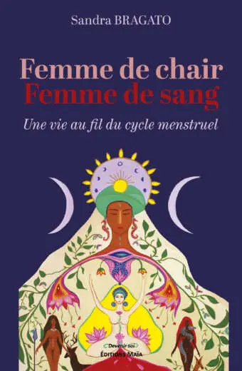 Sandra Bragato - Femme de chair, femme de sang – Une vie au fil du cycle menstruel