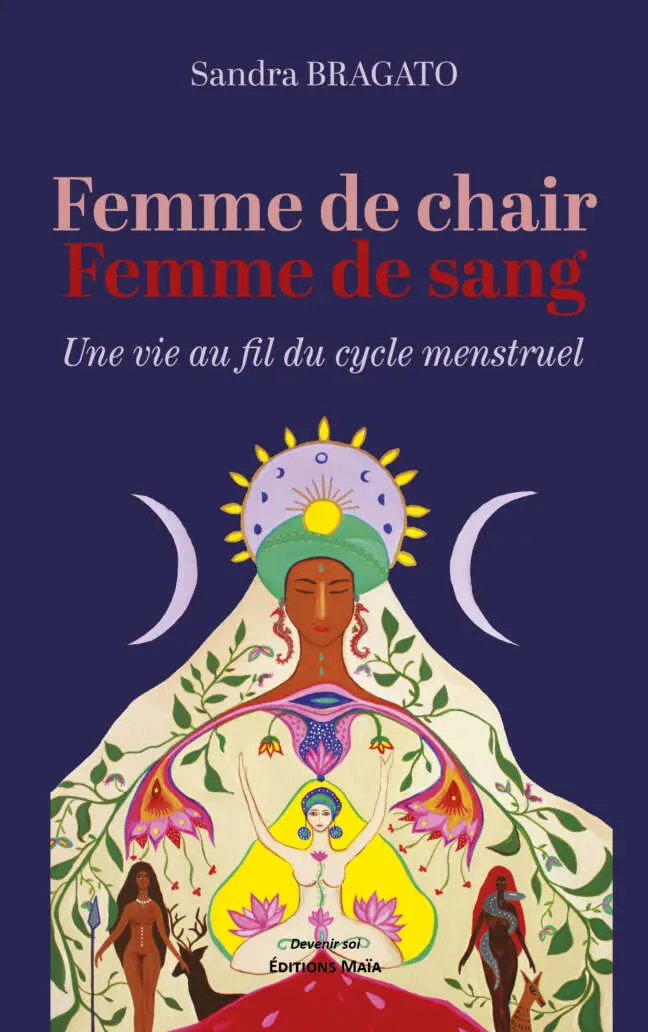 Sandra Bragato - Femme de chair, femme de sang – Une vie au fil du cycle menstruel
