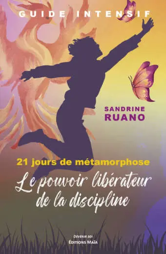Sandrine Ruano, Guide intensif, 21 jours de métamorphose, Le pouvoir libérateur de la discipline