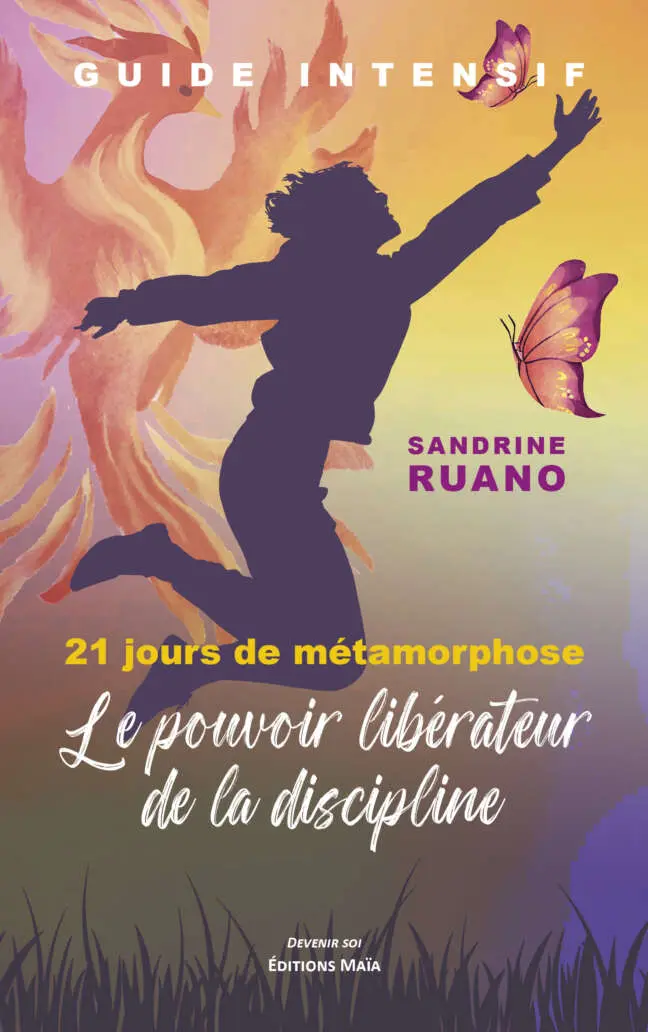 Sandrine Ruano, Guide intensif, 21 jours de métamorphose, Le pouvoir libérateur de la discipline