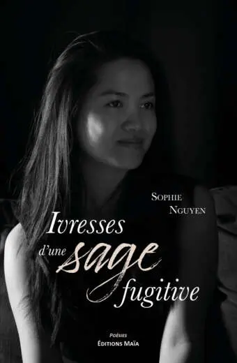 Ivresses d'une sage fugitive, Sophie Nguyen