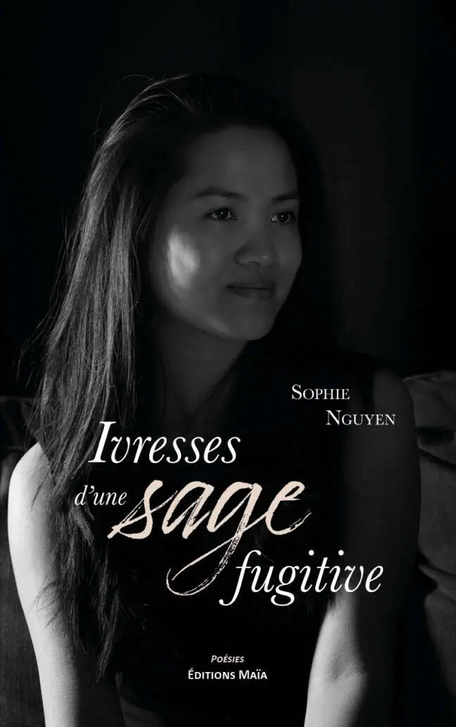 Ivresses d'une sage fugitive, Sophie Nguyen