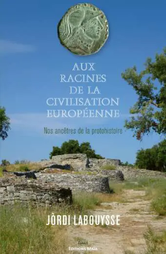 Jòrdi Labouysse, Aux racines de la civilisation européenne, Nos ancêtres de la Protohistoire