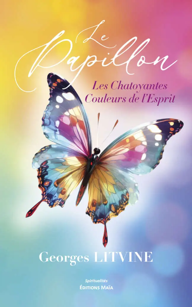 Georges Litvine, Le Papillon, Les Chatoyantes Couleurs de l’Esprit