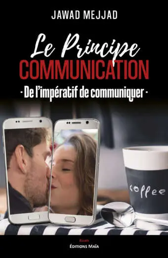 Jawad Mejjad, Le Principe de communication, De l'impératif de communiquer