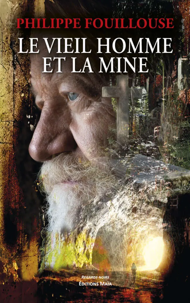 Philippe Fouillouse - Le Vieil Homme et la mine