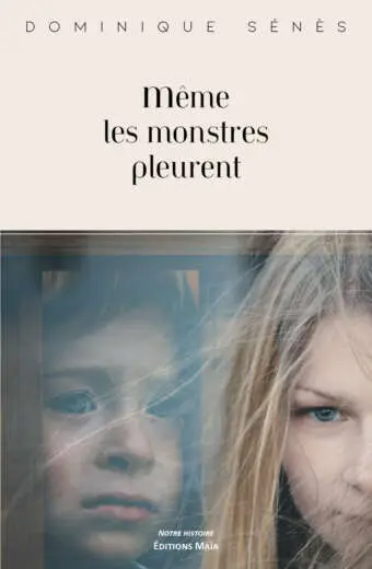 Même les monstres pleurent, Dominique Sénès