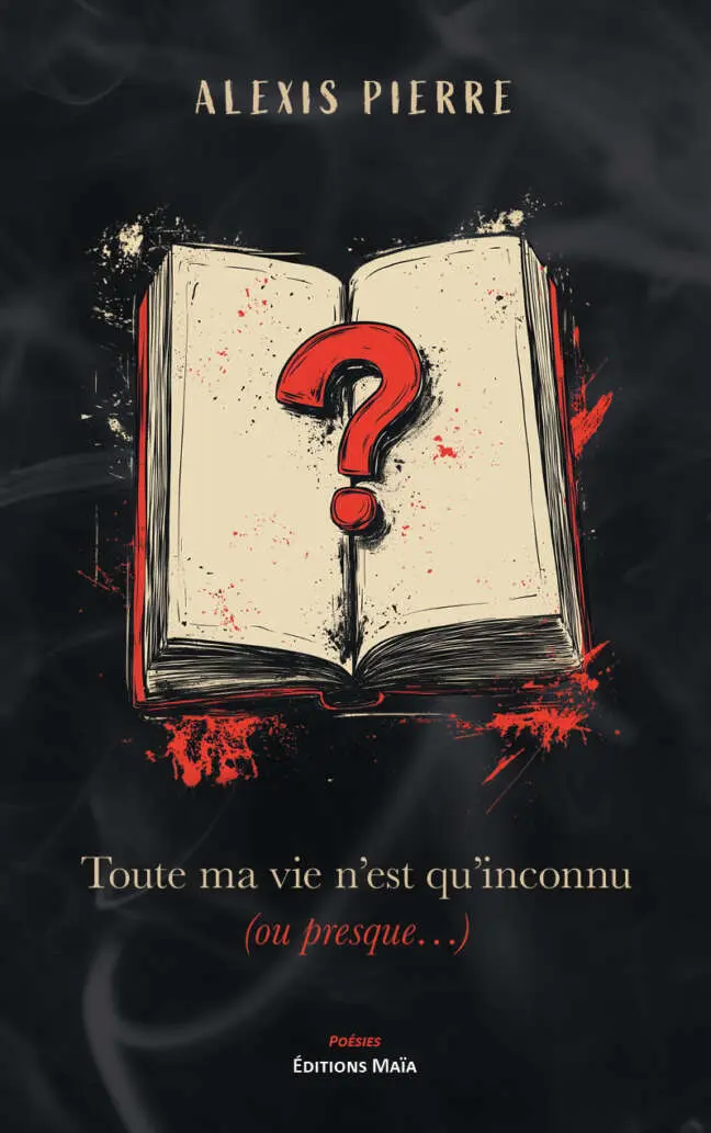 Alexis Pierre, Toute ma vie n’est qu’inconnu (ou presque…)