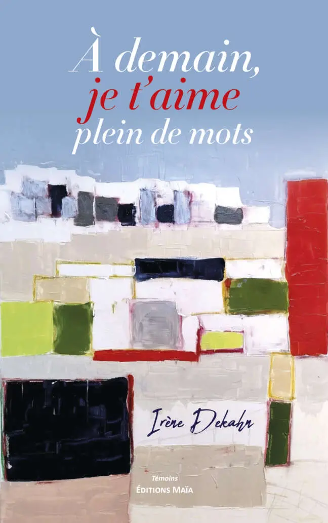 Irène Dekahn, Demain, je t'aime plein de mots