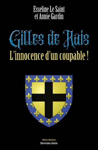 Esseline Le Saint et Annie Gardin, Gilles de Rais, L'innocence d'un coupable !