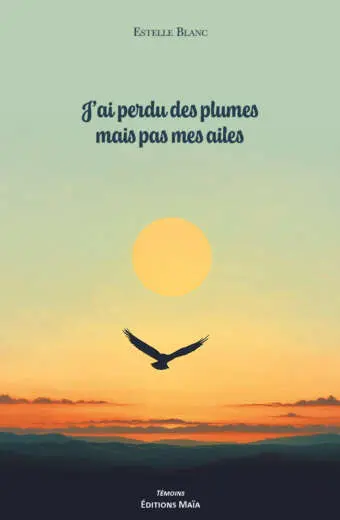 Estelle Blanc, J'ai perdu des plumes mais pas mes ailes