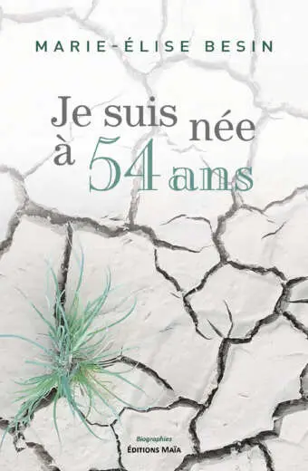 Marie-Élise Besin, Je suis née à 54 ans
