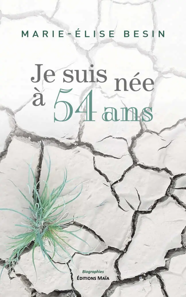 Marie-Élise Besin, Je suis née à 54 ans