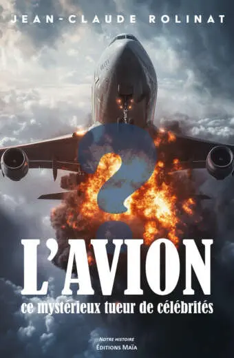 Jean-Claude Rolinat - L'avion, ce mystérieux tueur de célébrités